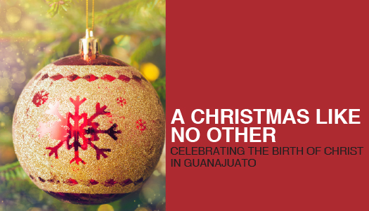 A Christmas Like No Other Celebrating the Birth of Christ in GuanaJuato