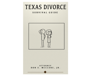 Texas Divorce Survival Guide by Attorney Don E. McClure, Jr.