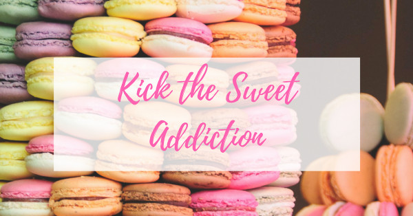 Kick the Sweet Addiction