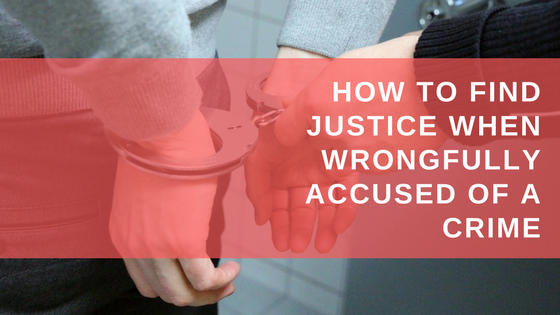 How to Find Justice When Wrongfully Accused of a Crime, Man being handcuffed