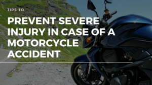 Tips to prevent severe injury in case of a motorcycle accident